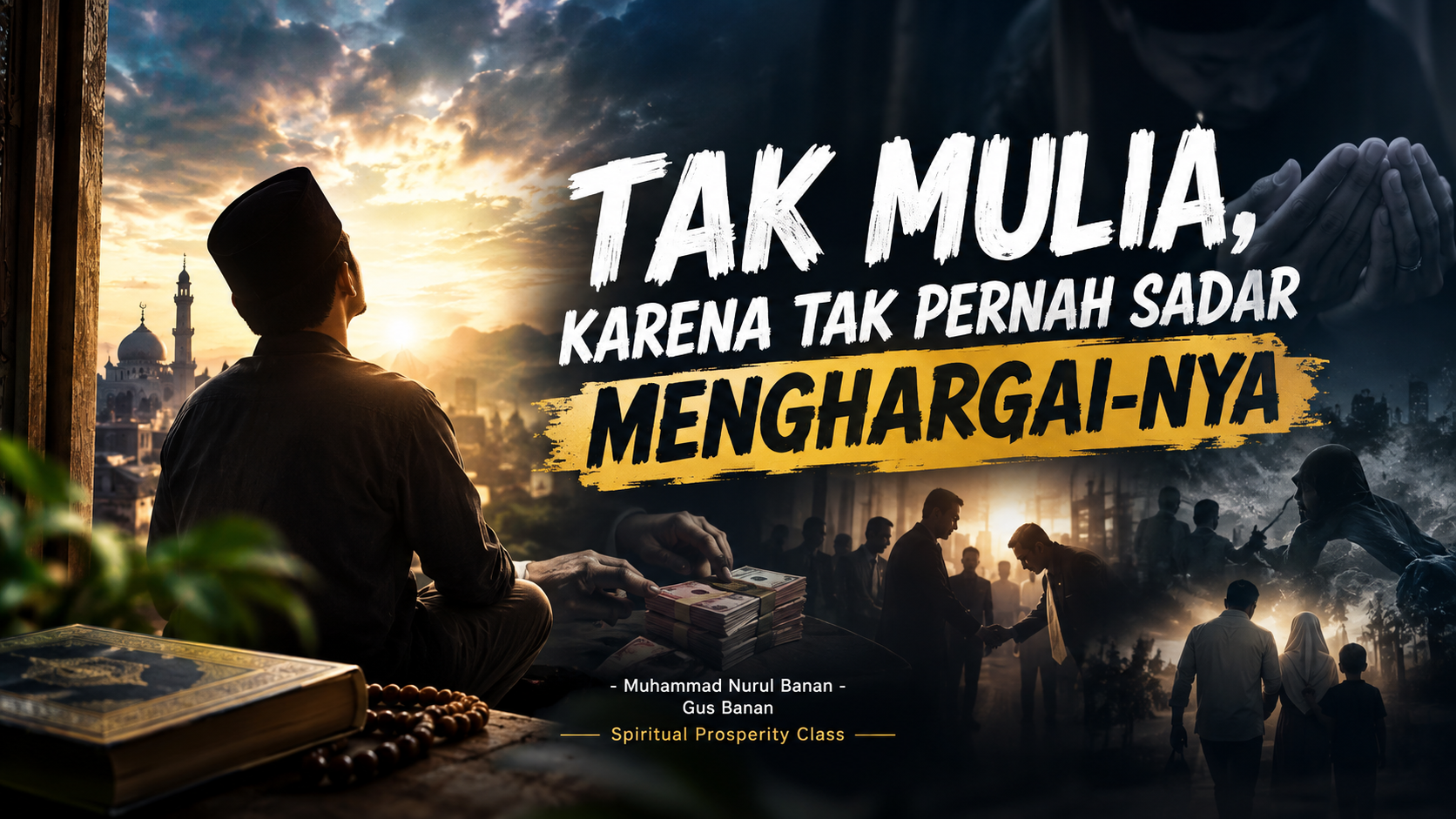 TAK MULIA, KARENA TAK PERNAH SADAR MENGHARGAI-NYA